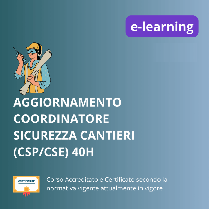 CORSO DI AGGIORNAMENTO PER COORDINATORI PER LA PROGETTAZIONE E PER L'ESECUZIONE DEI LAVORI (40 ORE) - ASR 17/04/2025 e-learning
