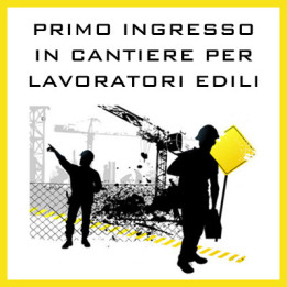 CORSO DI PRIMO INGRESSO IN CANTIERE PER LAVORATORI EDILI (16 ORE) e-learning